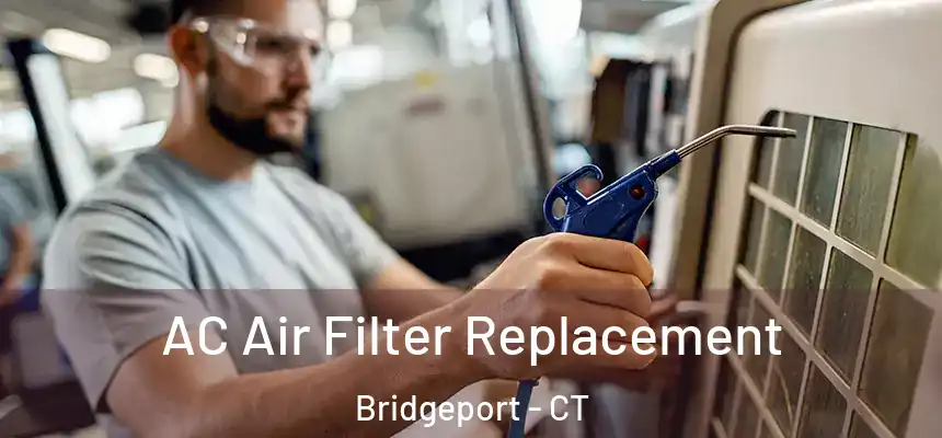  AC Air Filter Replacement Bridgeport - CT