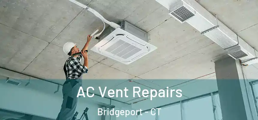  AC Vent Repairs Bridgeport - CT