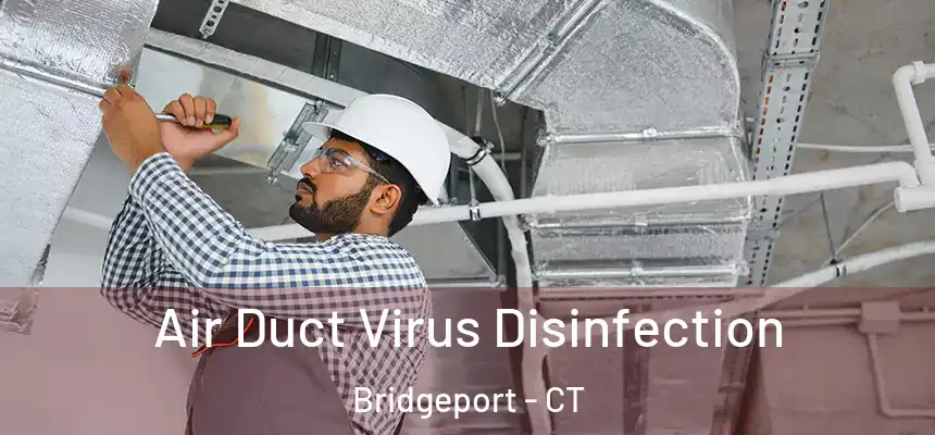 Air Duct Virus Disinfection Bridgeport - CT