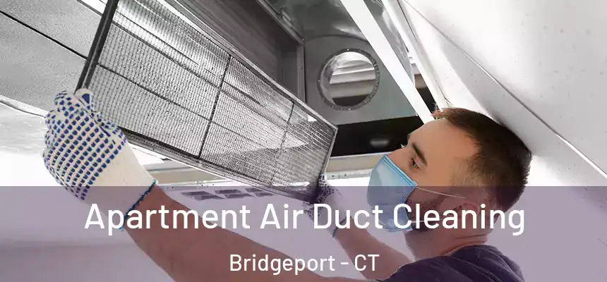 Apartment Air Duct Cleaning Bridgeport - CT