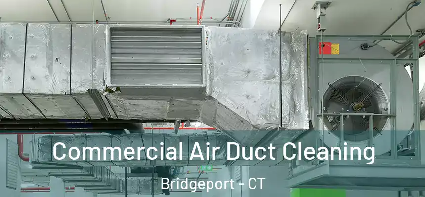  Commercial Air Duct Cleaning Bridgeport - CT