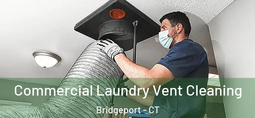 Commercial Laundry Vent Cleaning Bridgeport - CT