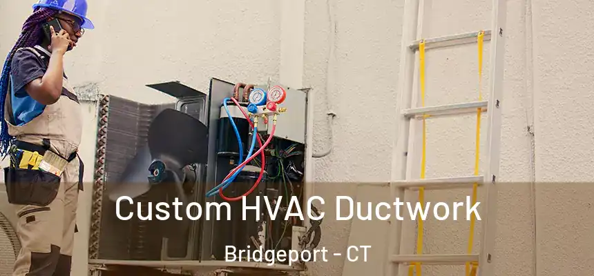  Custom HVAC Ductwork Bridgeport - CT