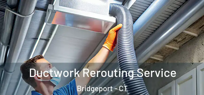  Ductwork Rerouting Service Bridgeport - CT