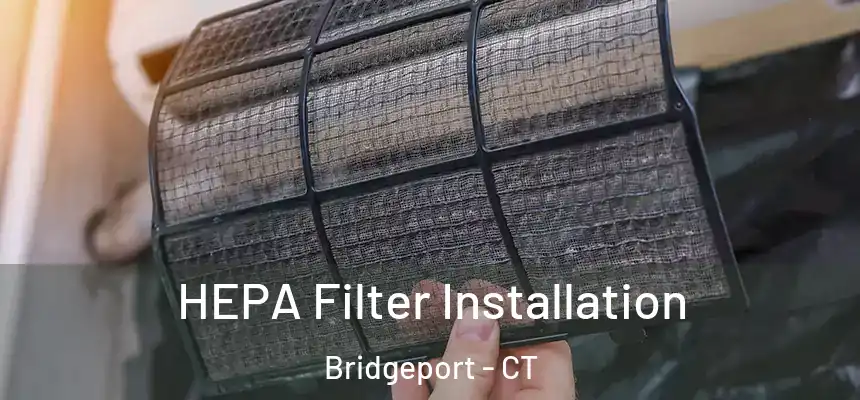  HEPA Filter Installation Bridgeport - CT