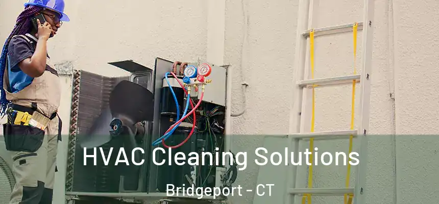 HVAC Cleaning Solutions Bridgeport - CT