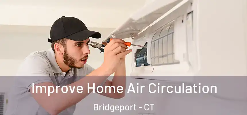  Improve Home Air Circulation Bridgeport - CT