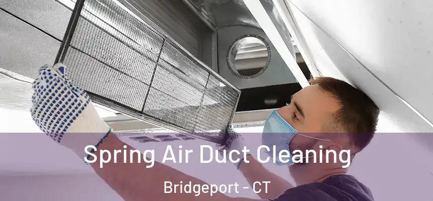  Spring Air Duct Cleaning Bridgeport - CT